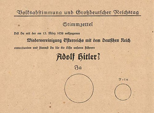 Bulletin de vote du 10 avril 1938 : « Es-tu d'accord avec la réunification de l'Autriche avec le Reich allemand qui fut décrétée le 13 mars 1938, et votes-tu pour le parti de notre chef Adolf Hitler ? ». Le grand cercle est marqué Oui, le petit Non.